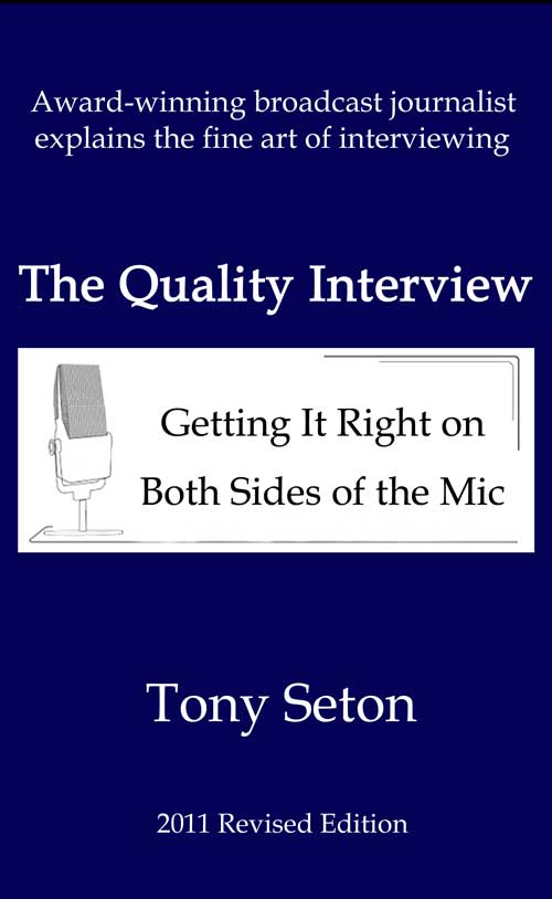 The Quality Interview: Getting It Right on Both Sides of the Mic by Tony Seton